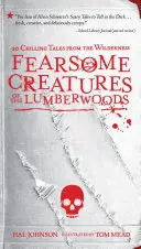 Strašidelné bytosti z drevárskych lesov: 20 mrazivých príbehov z divočiny - Fearsome Creatures of the Lumberwoods: 20 Chilling Tales from the Wilderness