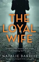 Verná manželka: strhujúci psychologický triler so zvratom - The Loyal Wife: A gripping psychological thriller with a twist