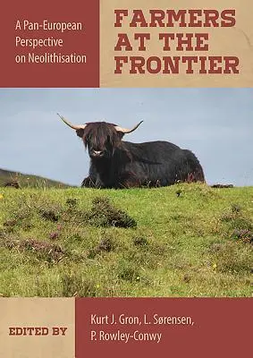 Poľnohospodári na hraniciach: Paneurópska perspektíva neolitizácie - Farmers at the Frontier: A Pan European Perspective on Neolithisation