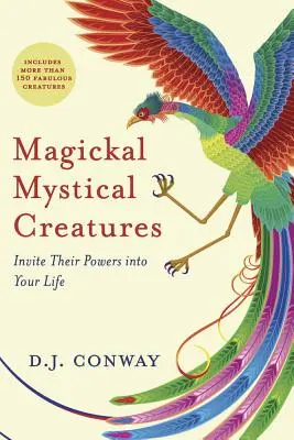 Magické, mystické bytosti: Privolajte ich silu do svojho života - Magickal, Mystical Creatures: Invite Their Powers Into Your Life