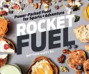 Raketové palivo: Jedlo nabité energiou pre šport a dobrodružstvo - Rocket Fuel: Power-Packed Food for Sports and Adventure