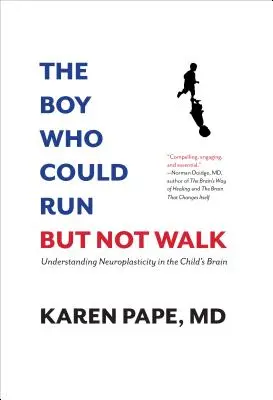 Chlapec, ktorý vedel behať, ale nie chodiť: Pochopenie neuroplasticity v detskom mozgu - The Boy Who Could Run But Not Walk: Understanding Neuroplasticity in the Child's Brain