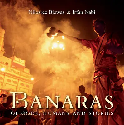 Banáry bohov, ľudí a príbehov - Banaras of  Gods, Humans and Stories
