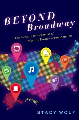 Za hranicami Broadwaya: Pôžitok a prísľub hudobného divadla v Amerike - Beyond Broadway: The Pleasure and Promise of Musical Theatre Across America