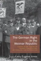 Nemecká pravica vo Weimarskej republike: Štúdie z dejín nemeckého konzervativizmu, nacionalizmu a antisemitizmu - The German Right in the Weimar Republic: Studies in the History of German Conservatism, Nationalism, and Antisemitism