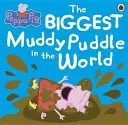 Prasiatko Peppa: Najväčšia blatová kaluž na svete Obrázková kniha - Peppa Pig: The BIGGEST Muddy Puddle in the World Picture Book