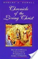 Kronika živého Krista: Život a služba Ježiša Krista: Základy kozmického kresťanstva - Chronicle of the Living Christ: The Life and Ministry of Jesus Christ: Foundations of Cosmic Christianity