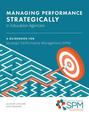 Strategické riadenie výkonnosti vo vzdelávacích agentúrach: Príručka pre strategické riadenie výkonnosti (SPM) - Managing Performance Strategically in Education Agencies: A Guidebook for Strategic Performance Management (SPM)