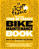 Oficiálna kniha o údržbe bicyklov Tour de France: Ako pripraviť bicykel ako profesionáli - Official Tour de France Bike Maintenance Book - How To Prep Your Bike Like The Pros