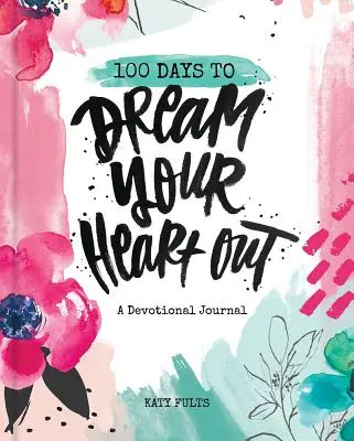 100 dní, počas ktorých môžete snívať o svojom srdci - 100 Days to Dream Your Heart Out