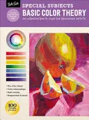 Špeciálne témy: Základná teória farieb: Úvod do farieb pre začínajúcich umelcov - Special Subjects: Basic Color Theory: An Introduction to Color for Beginning Artists