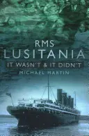 RMS Lusitania: Nebola a nebola - RMS Lusitania: It Wasn't and It Didn't