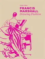 Francis Marshall: Kreslenie módy - Francis Marshall: Drawing Fashion