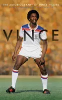 Vince - Autobiografia Vince Hilaire - Vince - The Autobiography of Vince Hilaire