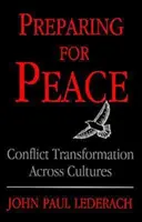 Príprava na mier: Transformácia konfliktov naprieč kultúrami - Preparing for Peace: Conflict Transformation Across Cultures