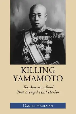Zabitie Yamamota: Americký nálet, ktorý pomstil Pearl Harbor - Killing Yamamoto: The American Raid That Avenged Pearl Harbor