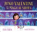 Juno Valentine a čarovné topánky - Juno Valentine and the Magical Shoes
