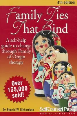 Rodinné putá, ktoré spájajú: Viazané väzby: svojpomocný sprievodca zmenou prostredníctvom terapie rodinného pôvodu - Family Ties That Bind: A Self-Help Guide to Change Through Family of Origin Therapy