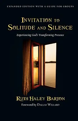 Pozvanie do samoty a ticha: Prežívanie Božej premieňajúcej prítomnosti - Invitation to Solitude and Silence: Experiencing God's Transforming Presence