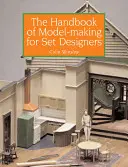 Príručka modelárstva pre scénografov - The Handbook of Model-Making for Set Designers