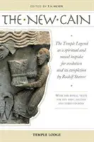 Nový Kain: Rudolf Steiner: Chrámová legenda ako duchovný a morálny impulz pre evolúciu a jej zavŕšenie: S rituálom - The New Cain: The Temple Legend as a Spiritual and Moral Impulse for Evolution and Its Completion by Rudolf Steiner: With the Ritual
