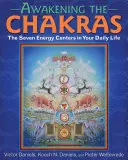 Prebudenie čakier: Sedem energetických centier vo vašom každodennom živote - Awakening the Chakras: The Seven Energy Centers in Your Daily Life