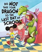Neberte svojho draka na posledný deň školy (Gassman Julie (editor)) - Do Not Take Your Dragon to the Last Day of School (Gassman Julie (Editor))