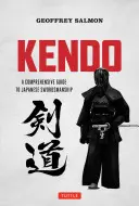 Kendo: Kendo: komplexný sprievodca japonským šermom - Kendo: A Comprehensive Guide to Japanese Swordsmanship