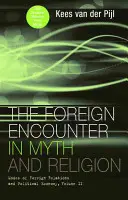 Cudzie stretnutie v mýte a náboženstve: Mýty a náboženstvá: spôsoby zahraničných vzťahov a politická ekonómia, II. diel - The Foreign Encounter in Myth and Religion: Modes of Foreign Relations and Political Economy, Volume II