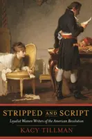 Striptíz a scenár: Loajalistické spisovateľky americkej revolúcie - Stripped and Script: Loyalist Women Writers of the American Revolution