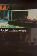Cold Intimacies: The Making of Emotional Capitalism