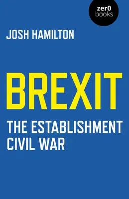 Brexit: Občianska vojna establišmentu - Brexit: The Establishment Civil War