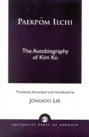 Paekpom Ilchi: Kim Ku: autobiografia - Paekpom Ilchi: The Autobiography of Kim Ku