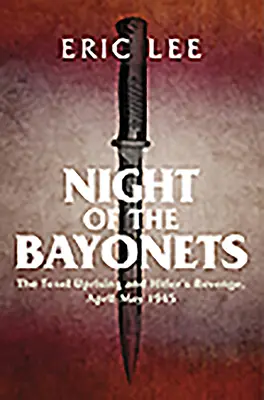 Noc bajonetov: Povstanie v Texele a Hitlerova pomsta, apríl - máj 1945 - Night of the Bayonets: The Texel Uprising and Hitler's Revenge, April-May 1945