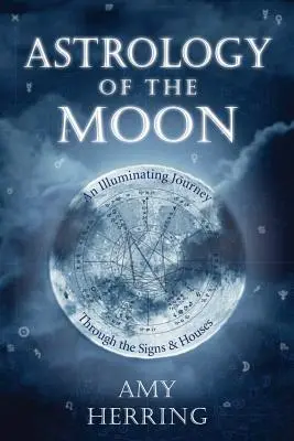 Astrológia Mesiaca: Vychytávky z kartotéky Mesiaca: prehľad znamení a domov - Astrology of the Moon: An Illuminating Journey Through the Signs and Houses