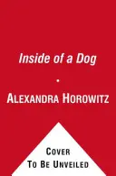 Vnútro psa - čo psy vidia, cítia a poznajú - Inside of a Dog - What Dogs See, Smell, and Know