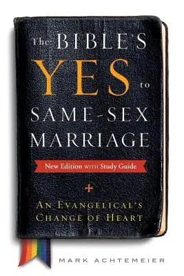 Biblické áno pre manželstvo rovnakého pohlavia, nové vydanie so študijnou príručkou - The Bible's Yes to Same-Sex-Marriage, New Edition with Study Guide