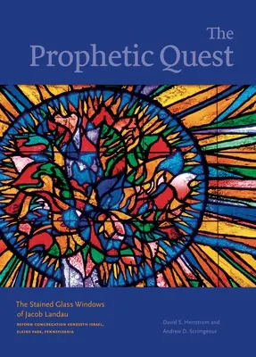 Prorocké hľadanie: The Stained Glass Windows of Jacob Landau, Reform Congregation Keneseth Israel, Elkins Park, Pennsylvania - The Prophetic Quest: The Stained Glass Windows of Jacob Landau, Reform Congregation Keneseth Israel, Elkins Park, Pennsylvania