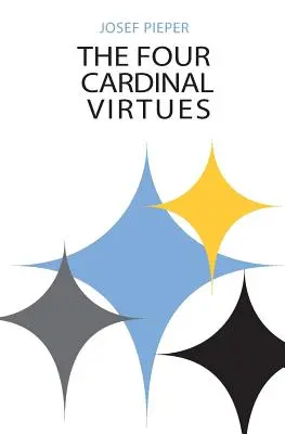 Štyri kardinálne cnosti: ľudské konanie, intelektuálne tradície a zodpovedné poznanie - The Four Cardinal Virtues: Human Agency, Intellectual Traditions, and Responsible Knowledge