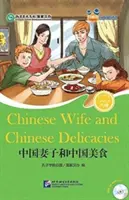 Čínska manželka a čínske pochúťky (pre tínedžerov) - Friends Chinese Graded Readers (Level 6) - Chinese Wife and Chinese Delicacies (for Teenagers) - Friends Chinese Graded Readers (Level 6)