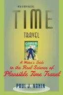 Cestovanie v čase: Sprievodca spisovateľa skutočnou vedou o vierohodnom cestovaní v čase - Time Travel: A Writer's Guide to the Real Science of Plausible Time Travel