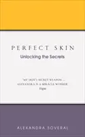 Dokonalá koža: Odhaľovanie tajomstiev - Perfect Skin: Unlocking the Secrets