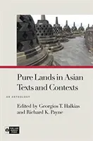 Čisté krajiny v ázijských textoch a kontextoch: An Anthology - Pure Lands in Asian Texts and Contexts: An Anthology