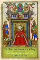 Srdce a žalúdok kráľa: Alžbeta I. a politika sexu a moci - The Heart and Stomach of a King: Elizabeth I and the Politics of Sex and Power