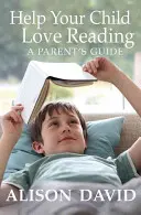Pomôžte svojmu dieťaťu milovať čítanie - Help Your Child Love Reading