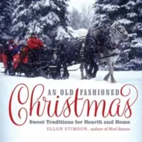 Staromódne Vianoce: Sladké tradície pre domov a krb - An Old-Fashioned Christmas: Sweet Traditions for Hearth and Home