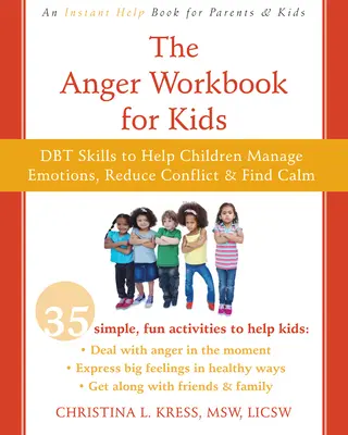 Pracovná kniha o hneve pre deti: Zábavné aktivity Dbt, ktoré vám pomôžu vyrovnať sa s veľkými pocitmi a vychádzať s ostatnými - The Anger Workbook for Kids: Fun Dbt Activities to Help You Deal with Big Feelings and Get Along with Others