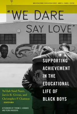 Odvážime sa povedať láska: Podpora úspechov vo vzdelávacom živote černošských chlapcov - We Dare Say Love: Supporting Achievement in the Educational Life of Black Boys