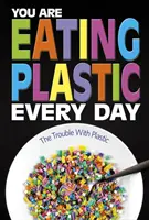 Každý deň jete plasty - čo je v našich potravinách? - You Are Eating Plastic Every Day - What's in Our Food?