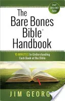 Biblická príručka Bare Bones(r) Handbook: The Bare Bones Bible(r) Handbook: 10 minút na pochopenie každej knihy Biblie - The Bare Bones Bible(r) Handbook: 10 Minutes to Understanding Each Book of the Bible